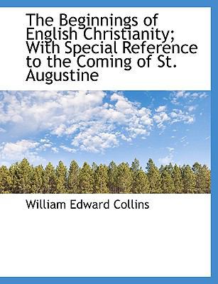 The Beginnings of English Christianity; With Sp... [Large Print] 1116151146 Book Cover