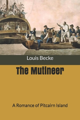 The Mutineer: A Romance of Pitcairn Island B084NWJ5G3 Book Cover