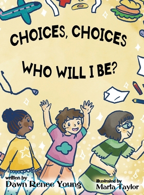 Choices, Choices Who Will I Be 1959548735 Book Cover