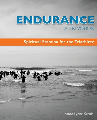 Endurance A Tri-Votion: Spiritual Stamina for t... 1515111954 Book Cover