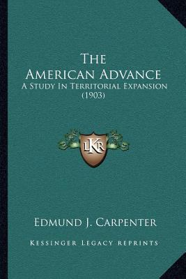 The American Advance: A Study In Territorial Ex... 1164032593 Book Cover