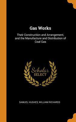 Gas Works: Their Construction and Arrangement, ... 0343805405 Book Cover