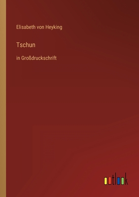 Tschun: in Großdruckschrift [German] 3368473425 Book Cover