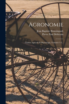 Agronomie: Chimie Agricole Et Physiologie, Volu... [French] 101630109X Book Cover