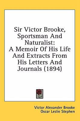 Sir Victor Brooke, Sportsman And Naturalist: A ... 1436643457 Book Cover