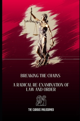 Breaking the Chains: A Radical Re-examination o... B0CM8XRY83 Book Cover