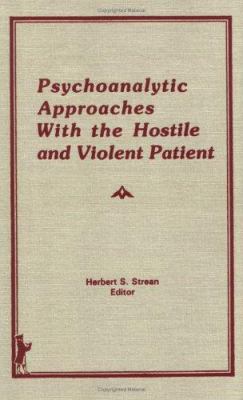 Psychoanalytic Approaches with the Hostile and ... 0866563199 Book Cover