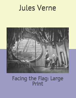 Facing the Flag: Large Print 1096972786 Book Cover
