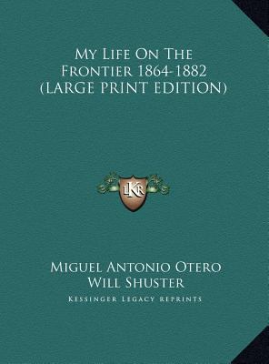 My Life on the Frontier 1864-1882 [Large Print] 1169945414 Book Cover