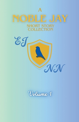A NobleJay Short Story Collection: Volume 1 B0GSSQSS54 Book Cover