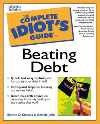 The Complete Idiot's Guide to Beating Debt 0028627326 Book Cover