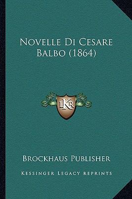 Novelle Di Cesare Balbo (1864) [Italian] 1167597516 Book Cover