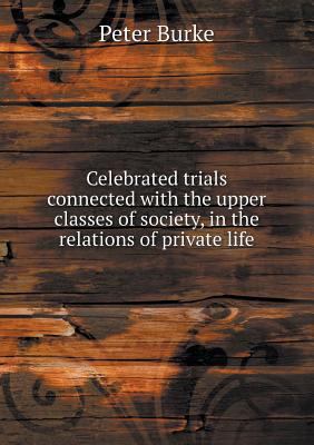 Celebrated trials connected with the upper clas... 5518693788 Book Cover