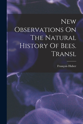 New Observations On The Natural History Of Bees... 101818886X Book Cover