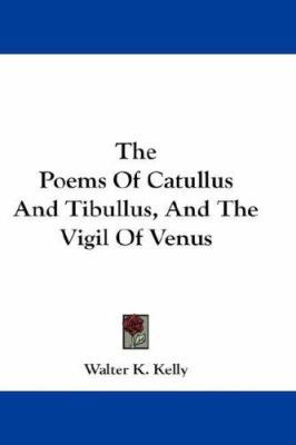 The Poems Of Catullus And Tibullus, And The Vig... 1432553259 Book Cover