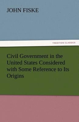 Civil Government in the United States Considere... 3842446527 Book Cover