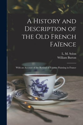 A History and Description of the Old French Faï... 1015008062 Book Cover
