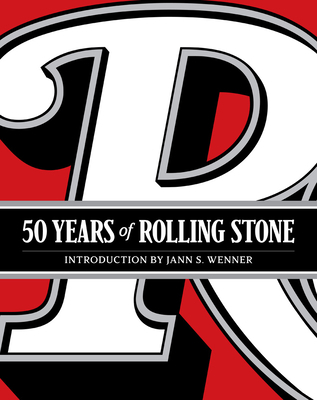 50 Years of Rolling Stone: The Music, Politics ... 1419724460 Book Cover