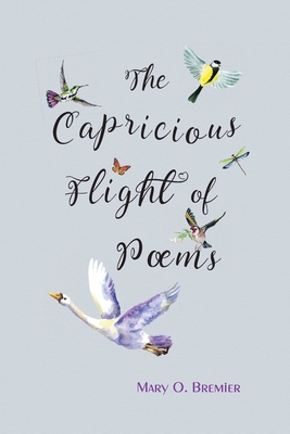 The Capricious Flight of Poems B0BNWGL3WC Book Cover