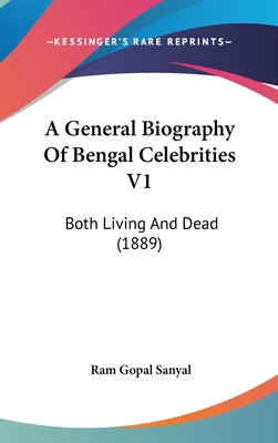 A General Biography of Bengal Celebrities V1: B... 1436921880 Book Cover