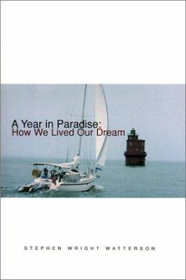 A Year in Paradise: How We Lived Our Dream 0970616708 Book Cover