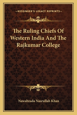The Ruling Chiefs Of Western India And The Rajk... 1163088129 Book Cover