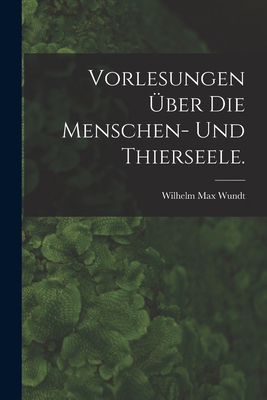 Vorlesungen über die Menschen- und Thierseele. [German] 1016786379 Book Cover