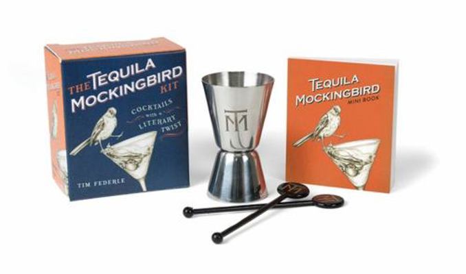 The Tequila Mockingbird Kit: Cocktails with a L... 0762461543 Book Cover