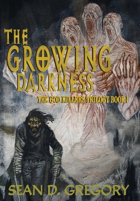 The Growing Darkness: The God Killers Book I B0DJWNNYJC Book Cover