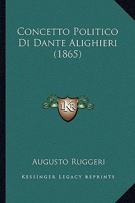 Concetto Politico Di Dante Alighieri (1865) [Italian] 1167378687 Book Cover