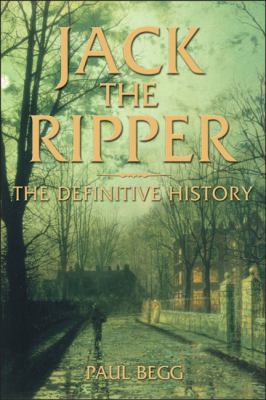 Jack the Ripper: The Definitive History 058250631X Book Cover