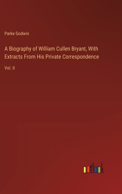 A Biography of William Cullen Bryant, With Extr... 3385106079 Book Cover