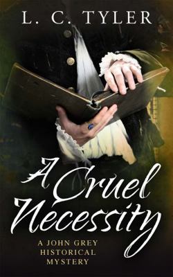 A Cruel Necessity (John Grey Historical Mystery) 147211504X Book Cover