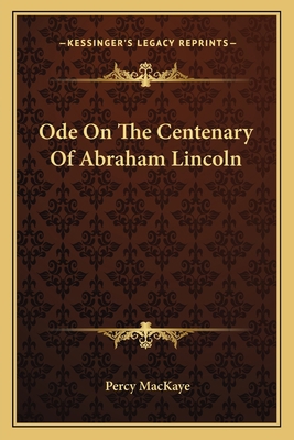 Ode On The Centenary Of Abraham Lincoln 1163584223 Book Cover