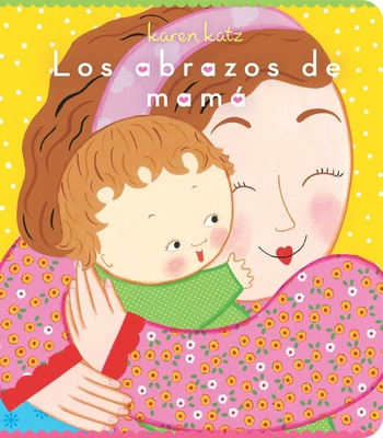 Los Abrazos de Mamá = Mommy Hugs [Spanish] 1665902205 Book Cover