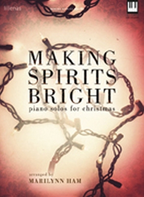 Making Spirits Bright: Piano Solos for Christmas 0834193868 Book Cover