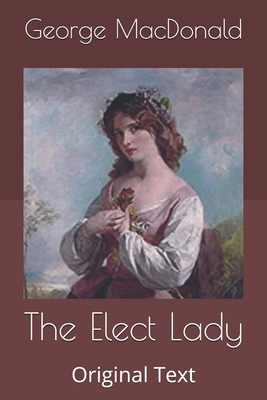 The Elect Lady: Original Text B0875YCBRL Book Cover