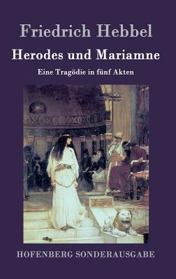 Herodes und Mariamne: Eine Tragödie in fünf Akten [German] 3843099057 Book Cover