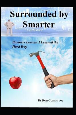 Surrounded by Smarter: Business Lessons I Learn... 1097773957 Book Cover