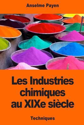 Les Industries chimiques au XIXe siècle [French] 1543217044 Book Cover