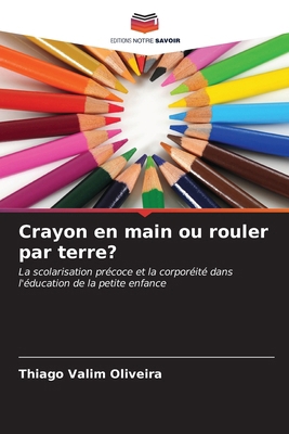 Crayon en main ou rouler par terre? [French] 620717058X Book Cover