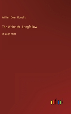 The White Mr. Longfellow: in large print 3368326716 Book Cover