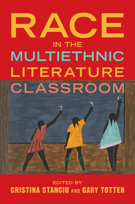 Race in the Multiethnic Literature Classroom 0252088387 Book Cover