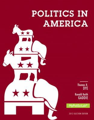 Politics in America, 2012 Election Edition 0205884032 Book Cover