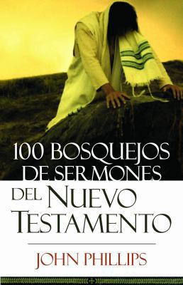 100 Bosquejos de Sermones del Nuevo Testamento [Spanish] 0825415969 Book Cover