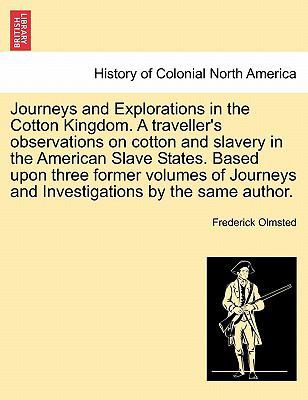 Journeys and Explorations in the Cotton Kingdom... 1241319421 Book Cover