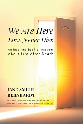 We Are Here: Love Never Dies 0615341314 Book Cover