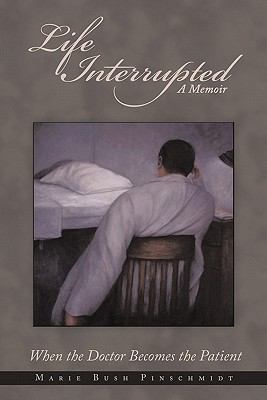 Life Interrupted: When the Doctor Becomes the P... 1456716344 Book Cover