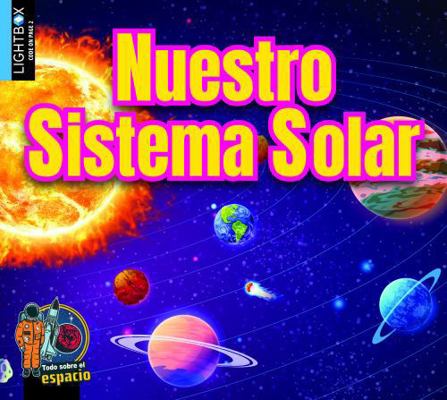 Nuestro Sistema Solar [Spanish] 1510585176 Book Cover
