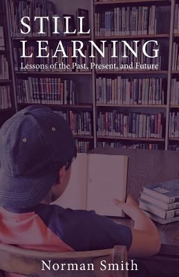 Still Learning: Lessons of the Past, Present, a... 145756629X Book Cover